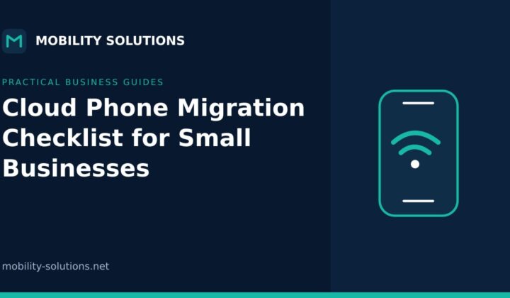 Cloud Phone Migration Checklist for Small Businesses — Mobility Solutions